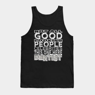 Good Looking Dentist Tank Top